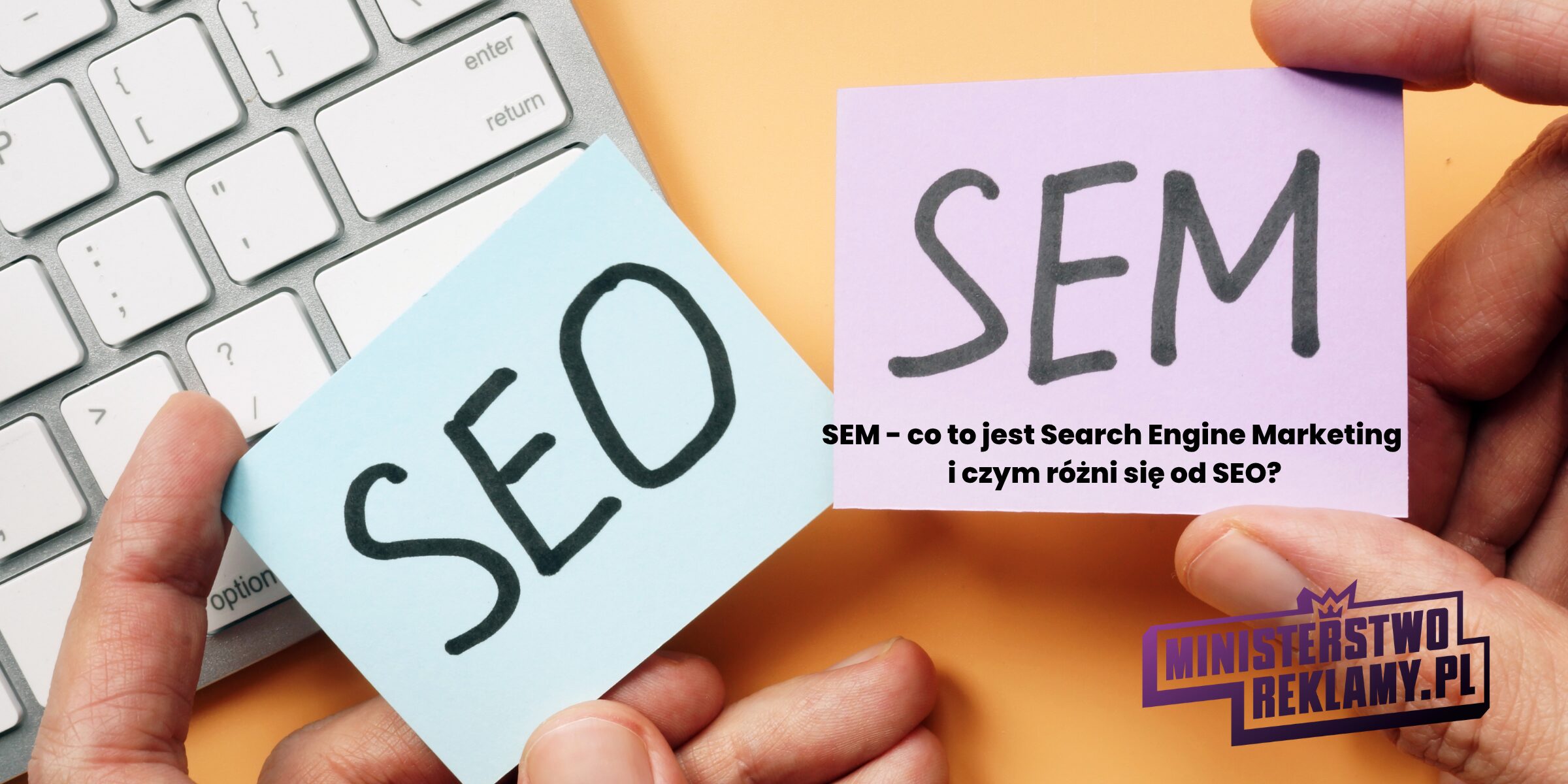 SEM - co to jest Search Engine Marketing i czym różni się od SEO?